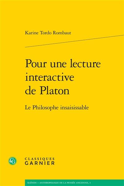 Pour une lecture interactive de Platon : le philosophe insaisissable