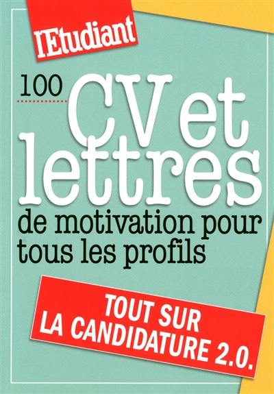 100 CV et lettres de motivation pour tous les profils : tout sur la candidature 2.0