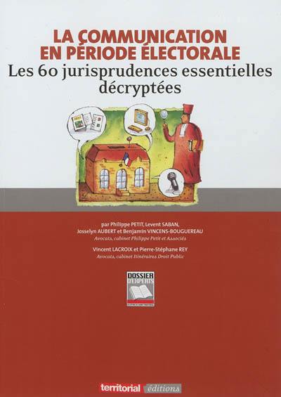 La communication en période électorale : les 60 jurisprudences essentielles décryptées