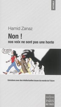 Non ! nos voix ne sont pas une honte : entretiens avec des intellectuelles issues du monde de l'islam