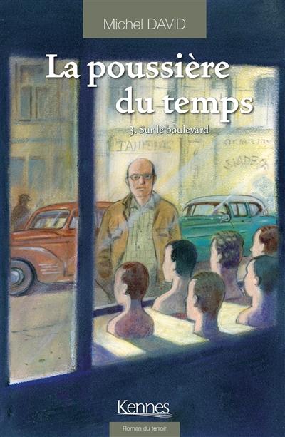 La poussière du temps. Vol. 3. Sur le boulevard