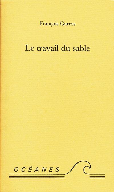 Le travail du sable : poèmes