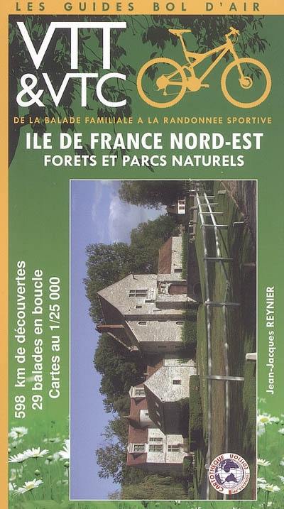 Ile-de-France : forêts et parcs naturels. Vol. 3. Nord-Est