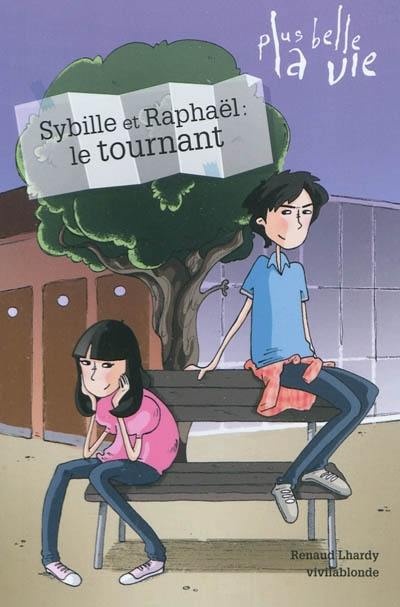 Plus belle la vie. Vol. 2. Sybille et Raphaël : le tournant