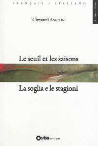 Le seuil et les saisons. La soglia e le stagioni