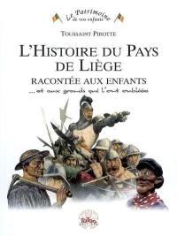 L'histoire du pays de Liège racontée aux enfants : et aux grands qui l'ont oubliée