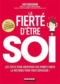 La fierté d'être soi : les tests pour identifier vos points forts, la méthode pour vos dépasser !