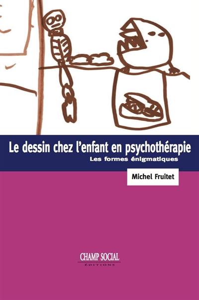 Le dessin chez l'enfant en psychothérapie : les formes énigmatiques