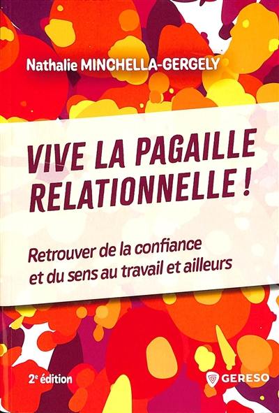 Vive la pagaille relationnelle ! : retrouver de la confiance et du sens au travail et ailleurs