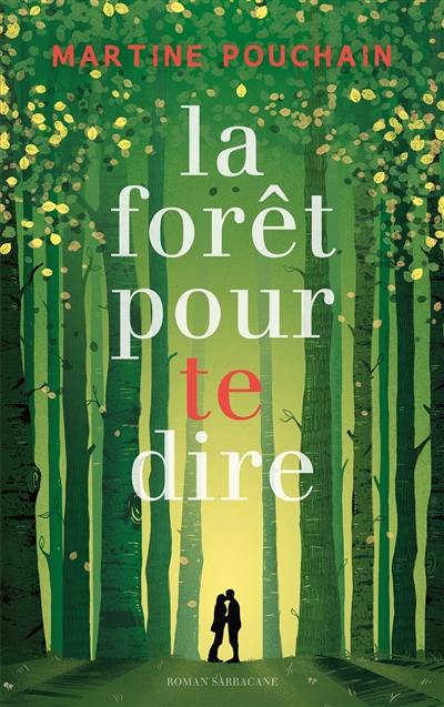 La forêt pour te dire