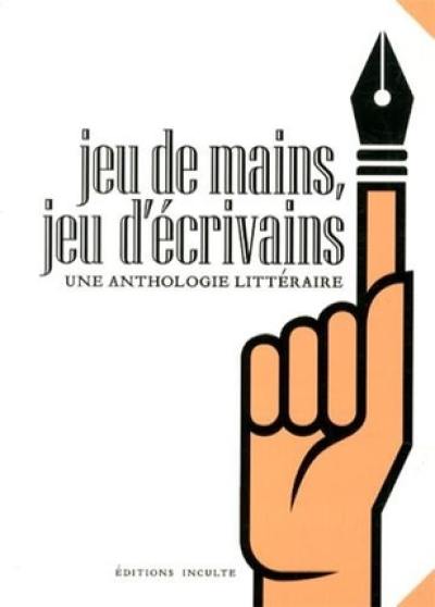 Jeu de mains, jeu d'écrivains : une anthologie littéraire