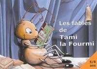 Les fables de Tami la Fourmi