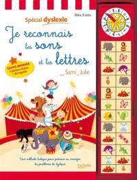 Je reconnais les sons et les lettres avec Sami et Julie : spécial dyslexie : une méthode ludique pour prévenir ou corriger les problèmes de dyslexie