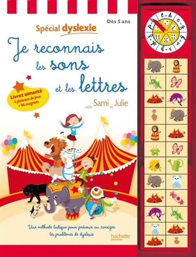 Je reconnais les sons et les lettres avec Sami et Julie : spécial dyslexie : une méthode ludique pour prévenir ou corriger les problèmes de dyslexie