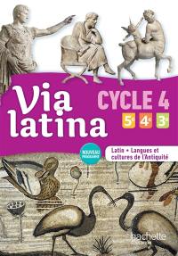 Via latina cycle 4, 5e, 4e, 3e : latin, langues et cultures de l'Antiquité : nouveau programme