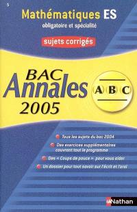 Mathématiques ES obligatoire et spécialité, annales bac 2005 : sujets corrigés