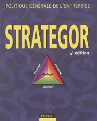 Strategor : politique générale de l'entreprise : stratégie, structure, décision, identité