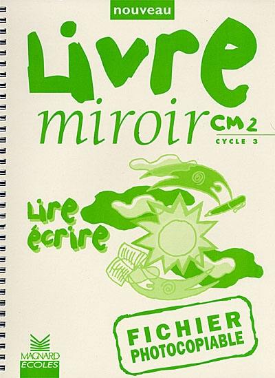 Lire écrire, CM2 cycle 3 : fichier photocopiable