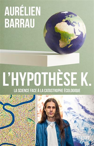 L'hypothèse K : la science face à la catastrophe écologique