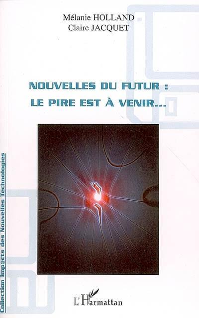 Nouvelles du futur : le pire est à venir...