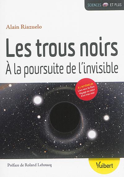 Les trous noirs : à la poursuite de l'invisible