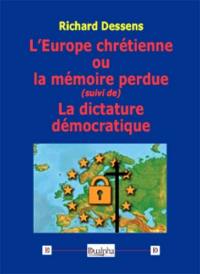 L'Europe chrétienne ou La mémoire perdue. La dictature démocratique