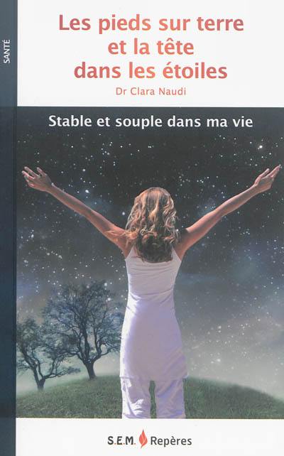 Les pieds sur terre et la tête dans les étoiles : stable et souple dans ma vie