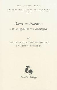 Roms en Europe : sous le regard de trois ethnologues