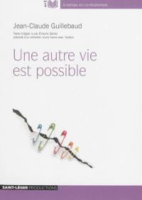 Une autre vie est possible : précédé d'un entretien d'une heure avec l'auteur