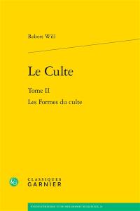 Le culte. Vol. 2. Les formes du culte