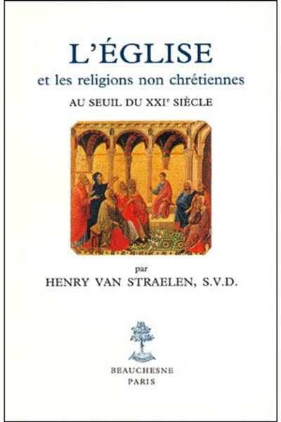 L'Eglise et les religions non chrétiennes au seuil du XXIe siècle : étude historique et théologique