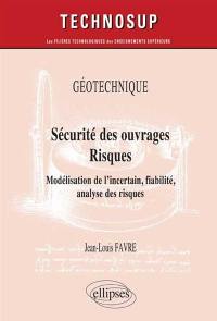 Sécurité des ouvrages, risques : géotechnique : modélisation de l'incertain, fiabilité, analyse des risques