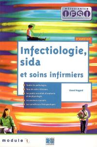 Infectiologie, sida et soins infirmiers : toutes les pathologies, la prise en charge infirmière, les points essentiels en physiologie, tous les examens courants