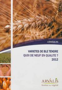 Variétés de blé tendre, quoi de neuf en qualité ? : 2012