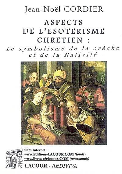 Aspects de l'ésotérisme chrétien : le symbolisme de la crèche et de la nativité