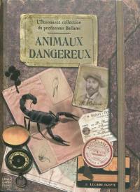 L'étonnante collection du professeur Bellami : animaux dangereux