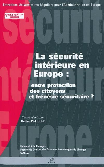 La sécurité intérieure en Europe : entre protection des citoyens et frénésie sécuritaire ?