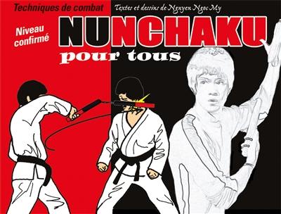 Nunchaku pour tous. Vol. 2. Techniques de combat : niveau confirmé