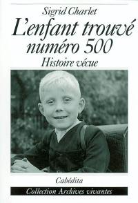 L'enfant trouvé numéro 500 : histoire vécue