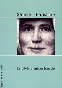 Sainte Faustine : la divine miséricorde