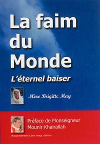 La faim du monde : l'éternel baiser