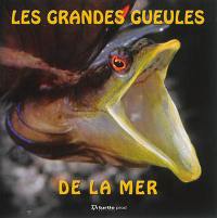 Les grandes gueules de la mer