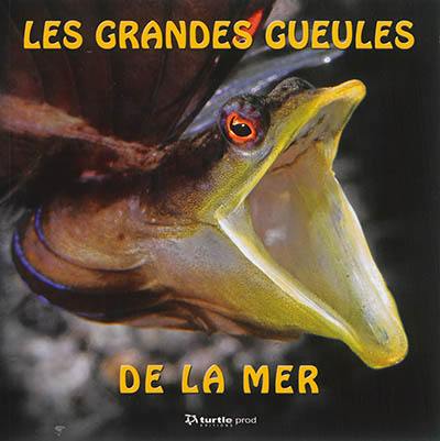 Les grandes gueules de la mer