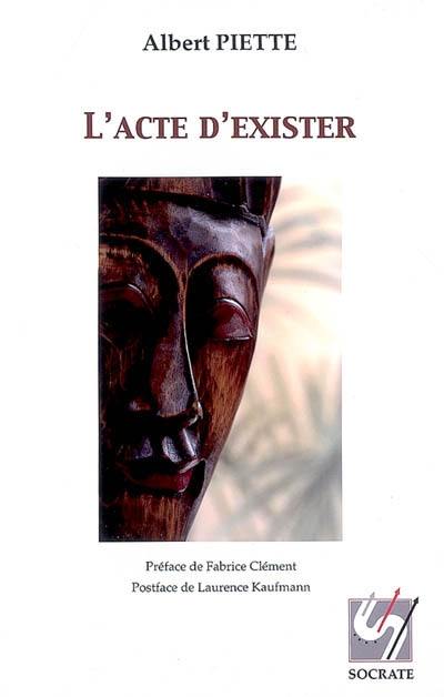 L'acte d'exister : une phénoménographie de la présence