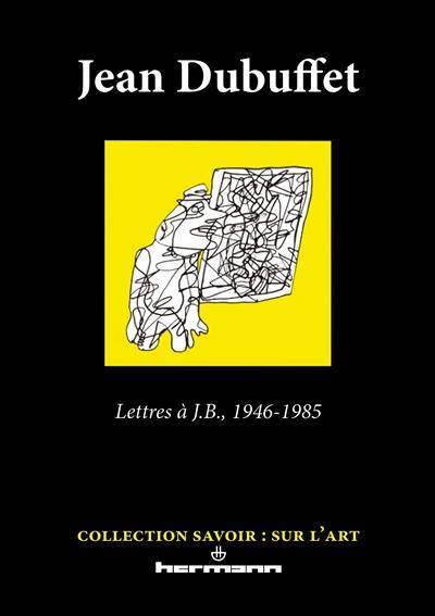 Lettres à J.B., 1946-1985