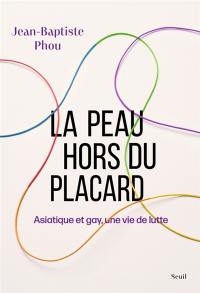 La peau hors du placard : Asiatique et gay, une vie de lutte