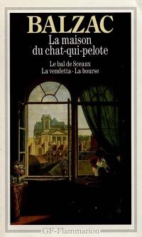 La maison du Chat-qui-pelote. Le Bal de Sceaux. La Vendetta