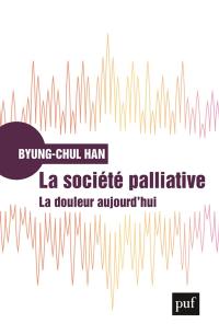 La société palliative : la douleur aujourd'hui