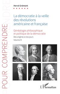 Généalogie philosophique et politique de la démocratie : des origines à nos jours. Vol. 3. La démocratie à la veille des révolutions américaine et française