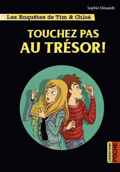 Les enquêtes de Tim & Chloé. Vol. 3. Touchez pas au trésor !